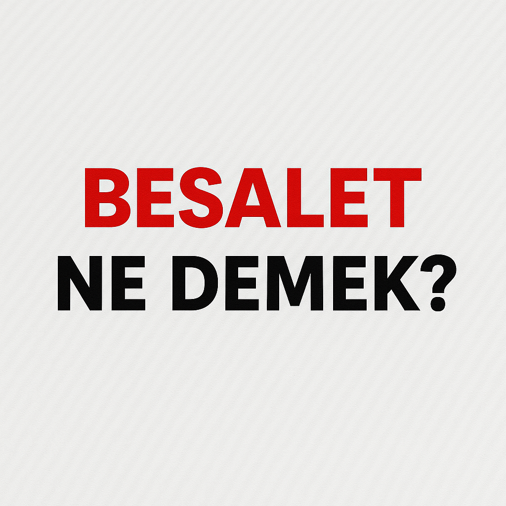 Besalet Ne Demek ?